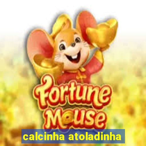 calcinha atoladinha